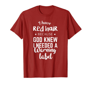 Funny shirts V-neck Tank top Hoodie sweatshirt usa uk au ca gifts for I Have Red Hair Because God Knew T-shirt Funny Redhead Gift 1106183