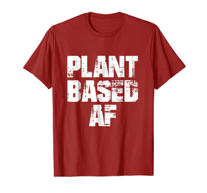 Funny shirts V-neck Tank top Hoodie sweatshirt usa uk au ca gifts for PLANTBASED AF Shirt - vegan plant based fitness 1944302