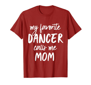 Funny shirts V-neck Tank top Hoodie sweatshirt usa uk au ca gifts for Funny Ballet & Dance Shirt - My Favorite Dancer Calls Me Mom 1788605