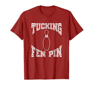 Tucking Fen Pin Funny Bowling Shirt League T-Shirt Ten Pin