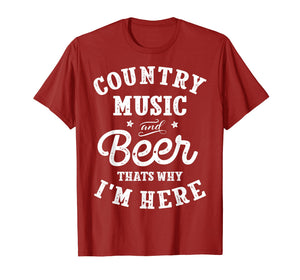 Funny shirts V-neck Tank top Hoodie sweatshirt usa uk au ca gifts for Country Music and Beer That's Why I'm Here T shirt Funny Tee 258271