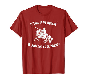 Thou May Ingest A Satchel Of Richards T-shirt