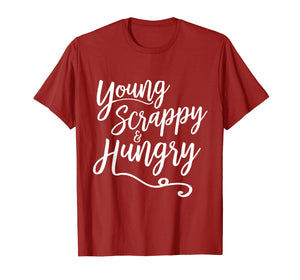 Funny shirts V-neck Tank top Hoodie sweatshirt usa uk au ca gifts for Young Scrappy and Hungry - Script T-Shirt 471554