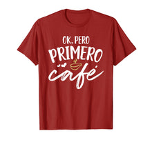 Load image into Gallery viewer, Funny shirts V-neck Tank top Hoodie sweatshirt usa uk au ca gifts for Ok Pero Primero Cafe T Shirt Funny Spanish Language Gift 2345142
