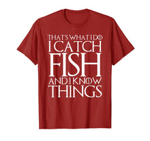 Load image into Gallery viewer, THAT&#39;S WHAT I DO I CATCH FISH AND I KNOW THINGS T-Shirt
