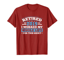 Load image into Gallery viewer, Retired 2019 T-Shirt Retirement Humor Gift Father&#39;s Day

