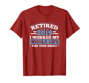 Retired 2019 T-Shirt Retirement Humor Gift Father's Day