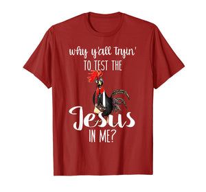 Funny shirts V-neck Tank top Hoodie sweatshirt usa uk au ca gifts for Why Y'all Trying To Test The Jesus In Me Chicken Tshirt 1143947
