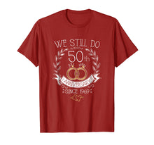 Load image into Gallery viewer, We Still Do 50th Anniversary Since Wedding Celebration Shirt
