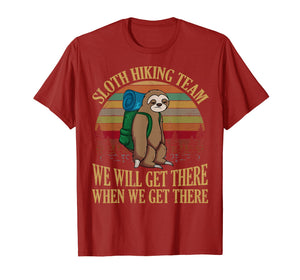 Sloth Hiking Team We Will Get There When We Get There Shirt