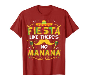 Funny shirts V-neck Tank top Hoodie sweatshirt usa uk au ca gifts for Cinco De Mayo Shirt Fiesta Like Theres no Manana Funny Tee 2514556