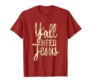 Funny shirts V-neck Tank top Hoodie sweatshirt usa uk au ca gifts for Y'all Need Jesus Shirt Christian Tall Cursive 1582403