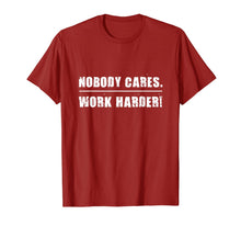 Load image into Gallery viewer, Nobody Cares Work Harder Motivational Fitness Workout Gym T-Shirt
