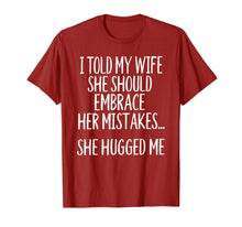 Load image into Gallery viewer, I Told My Wife To Embrace Her Mistakes T-Shirt-1527171
