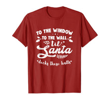 Load image into Gallery viewer, Funny shirts V-neck Tank top Hoodie sweatshirt usa uk au ca gifts for To The Window To The Wall Til Santa Decks These Halls Xmas T-Shirt 284463

