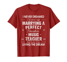 Load image into Gallery viewer, I Never Dreamed I'd End Up Marrying A Perfect Music Teacher T-Shirt-749493
