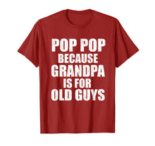 Load image into Gallery viewer, Pop Pop Because Grandpa Is For Old Guy Tee Fathers Day Gifts T-Shirt-3214432
