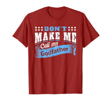 Load image into Gallery viewer, Don&#39;t Make Me Call My Godfather Funny Quote Gifts Godchild T-Shirt-319423
