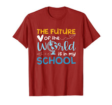 Load image into Gallery viewer, The Future Of The World Is In My School T-Shirt
