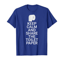 Load image into Gallery viewer, Keep Calm And Share The Toilet Paper: Funny Toilet Paper TShirt217487
