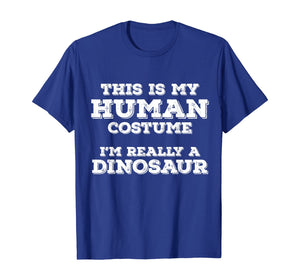 This Is My Human Costume I'm Really A Dinosaur Halloween T-Shirt