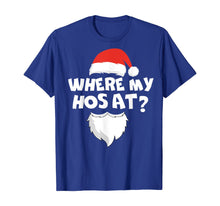 Load image into Gallery viewer, Where My Hos At Christmas Gift Funny Adult Santa Claus Hoes T-Shirt
