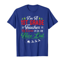Load image into Gallery viewer, Funny shirts V-neck Tank top Hoodie sweatshirt usa uk au ca gifts for Funny 1st Grade Teacher Christmas I&#39;m On Nice List Xmas Gift T-Shirt 1147490
