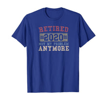 Load image into Gallery viewer, Retired 2020 Shirt Not My Problem Anymore Retirement Gift TShirt402880
