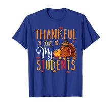 Load image into Gallery viewer, Thankful For My Students Funny Thanksgiving Teacher Costume T-Shirt
