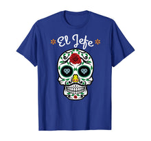Load image into Gallery viewer, Yo Soy El Jefe Dia De Los Muertos Day of the dead for Men T-Shirt
