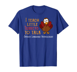 Teacher I Teach Turkeys To Talk Speech Language Pathologist T-Shirt