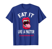 Load image into Gallery viewer, Mouth Eat It Like A Pastor Funny T-Shirt
