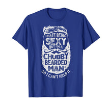 Load image into Gallery viewer, I Hate Being Sexy But I&#39;m A Chubby Bearded Man Funny Beard TShirt182832
