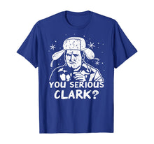 Load image into Gallery viewer, You Serious Clark? Christmas Vacation Gift T-Shirt
