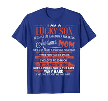 Load image into Gallery viewer, Funny shirts V-neck Tank top Hoodie sweatshirt usa uk au ca gifts for I Am A Lucky Son I&#39;m Raised By A Freaking Awesome Mom Funny T-Shirt 148243
