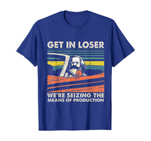 Load image into Gallery viewer, Funny shirts V-neck Tank top Hoodie sweatshirt usa uk au ca gifts for Get In Loser We&#39;re Seizing The Means Of Production Karl Marx T-Shirt 369050
