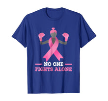 Load image into Gallery viewer, No One Fights Alone T-shirt Breast Cancer Tee Fighter Shirt 40599
