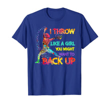 Load image into Gallery viewer, I Throw Like A Girl You Might Want To Back Up Softball Gifts TShirt224859

