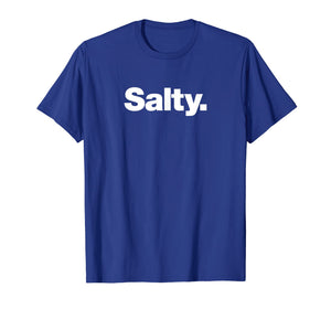 Funny shirts V-neck Tank top Hoodie sweatshirt usa uk au ca gifts for The word Salty t-shirt | A shirt that says Salty 2656570