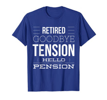 Load image into Gallery viewer, Funny shirts V-neck Tank top Hoodie sweatshirt usa uk au ca gifts for Retired - Goodbye Tension Hello Pension Funny T-Shirt 1961961
