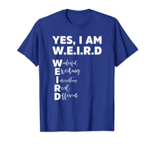 Load image into Gallery viewer, Yes I Am W.E.I.R.D - Funny Weird Unique T-Shirt 1043625
