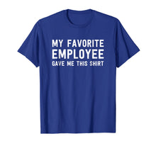 Load image into Gallery viewer, My Favorite Employee Gave Me This Shirt - Funny Boss Gift 928213
