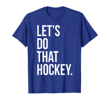 Load image into Gallery viewer, Funny shirts V-neck Tank top Hoodie sweatshirt usa uk au ca gifts for Lets Do That Hockey T-Shirt Funny Fan Game Sport Joke Player 2966637
