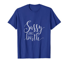 Load image into Gallery viewer, Funny shirts V-neck Tank top Hoodie sweatshirt usa uk au ca gifts for Sassy Since Birth | Southern Charm Gifts &amp; T-Shirts 1557399
