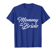 Load image into Gallery viewer, Mommy Of The Bride Wedding Party T-Shirt
