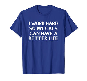 Funny shirts V-neck Tank top Hoodie sweatshirt usa uk au ca gifts for I work hard so my cats can have a better life 3780002