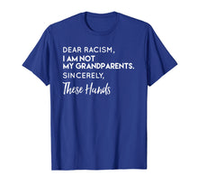 Load image into Gallery viewer, Funny shirts V-neck Tank top Hoodie sweatshirt usa uk au ca gifts for Dear Racism I Am Not My Grandparents T Shirt 2121766
