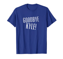 Load image into Gallery viewer, Funny shirts V-neck Tank top Hoodie sweatshirt usa uk au ca gifts for Goodbye Kyle T-Shirt 1799854

