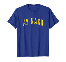 Load image into Gallery viewer, Ay Nako Pinoy Filipino Philippines T-Shirt
