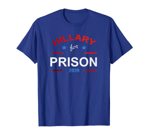 Funny shirts V-neck Tank top Hoodie sweatshirt usa uk au ca gifts for Hillary for Prison 2020 Anti-Clinton Political T-shirt 1213129